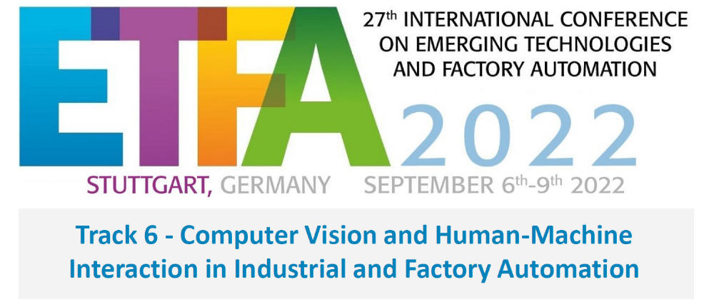 ETFA 2022 Track 6: Computer Vision and Human-Machie Interaction...